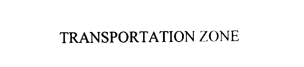 Trademark Logo TRANSPORTATION ZONE