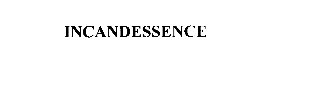  INCANDESSENCE