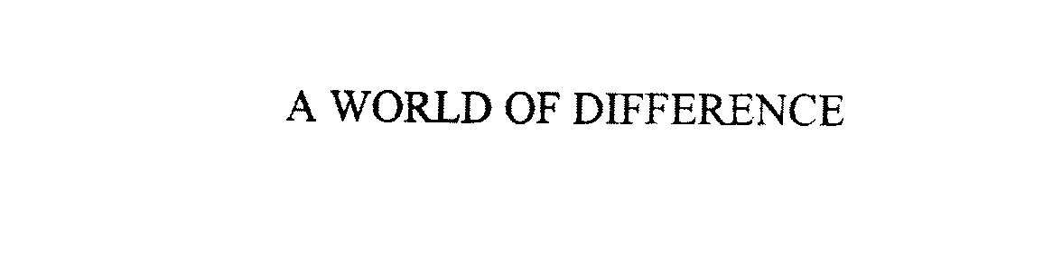  A WORLD OF DIFFERENCE