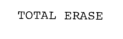Trademark Logo TOTAL ERASE