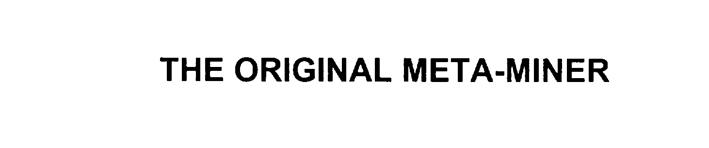  THE ORIGINAL META-MINER