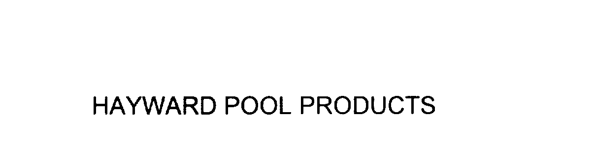  HAYWARD POOL PRODUCTS