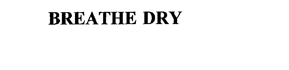  BREATHE DRY