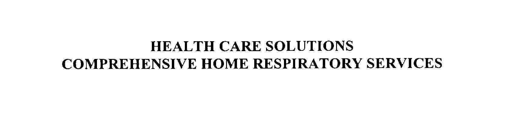  HEALTH CARE SOLUTIONS COMPREHENSIVE HOME RESPIRATORY SERVICES