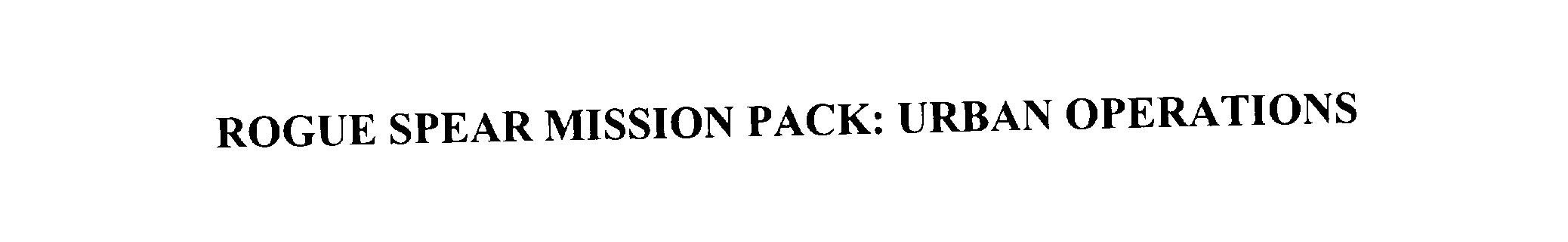  ROGUE SPEAR MISSION PACK: URBAN OPERATIONS