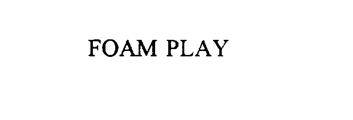 Trademark Logo FOAM PLAY