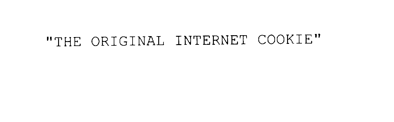  "THE ORIGINAL INTERNET COOKIE"