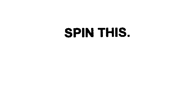  SPIN THIS.