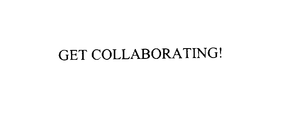 Trademark Logo GET COLLABORATING!