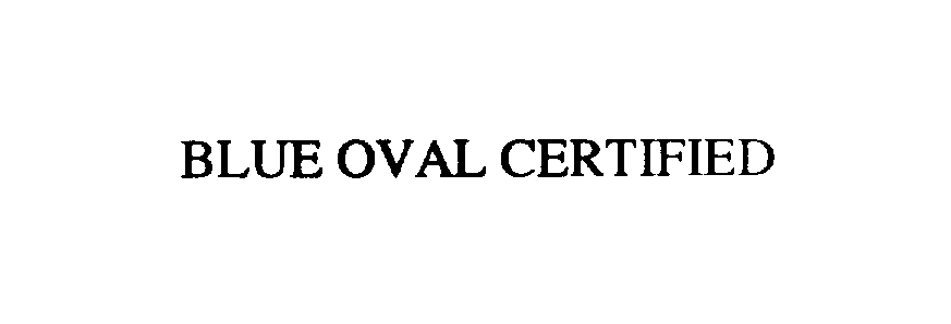 Trademark Logo BLUE OVAL CERTIFIED