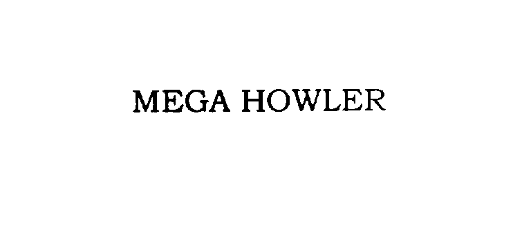  MEGA HOWLER