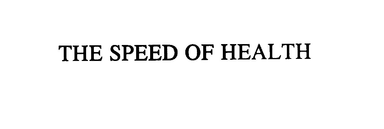  THE SPEED OF HEALTH
