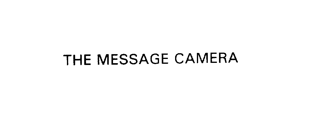 Trademark Logo THE MESSAGE CAMERA