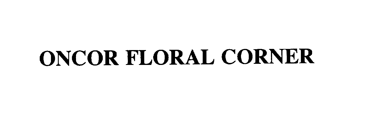 Trademark Logo ONCOR FLORAL CORNER
