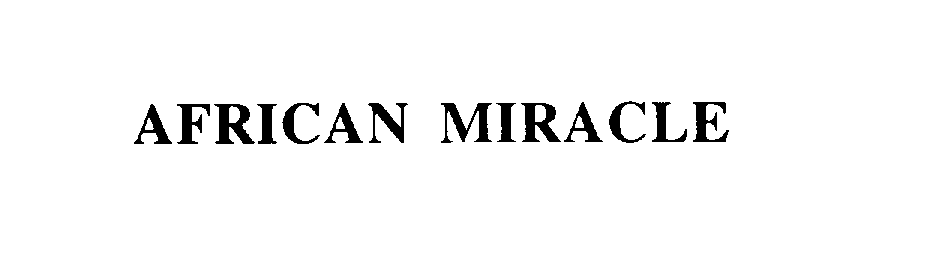 Trademark Logo AFRICAN MIRACLE