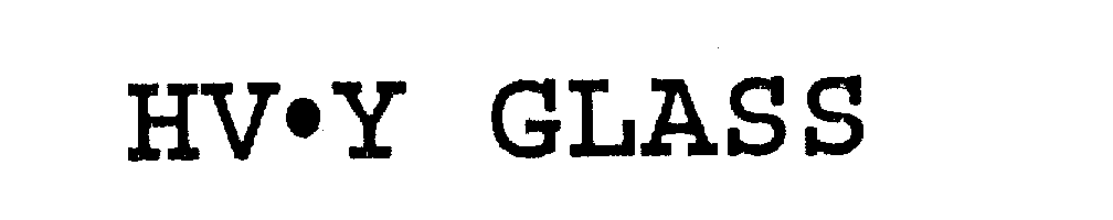 Trademark Logo HV Y GLASS
