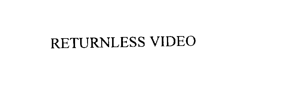  RETURNLESS VIDEO