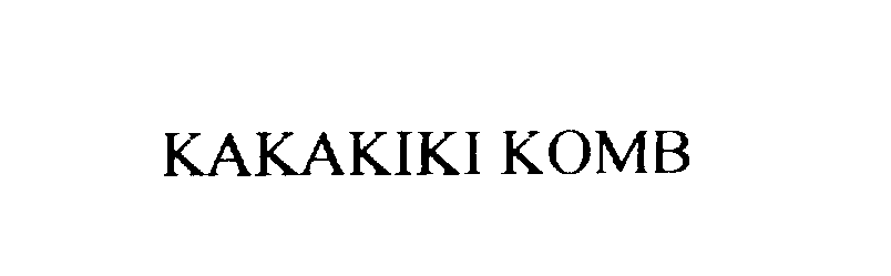Trademark Logo KAKAKIKI KOMB