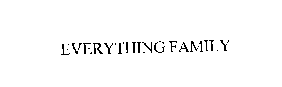 Trademark Logo EVERYTHING FAMILY