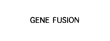 GENE FUSION