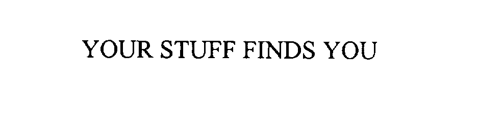  YOUR STUFF FINDS YOU