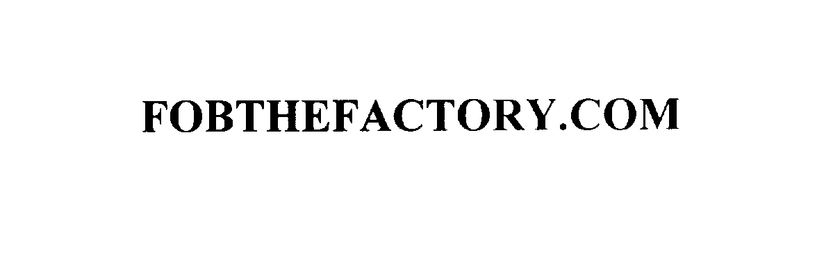 Trademark Logo FOBTHEFACTORY.COM