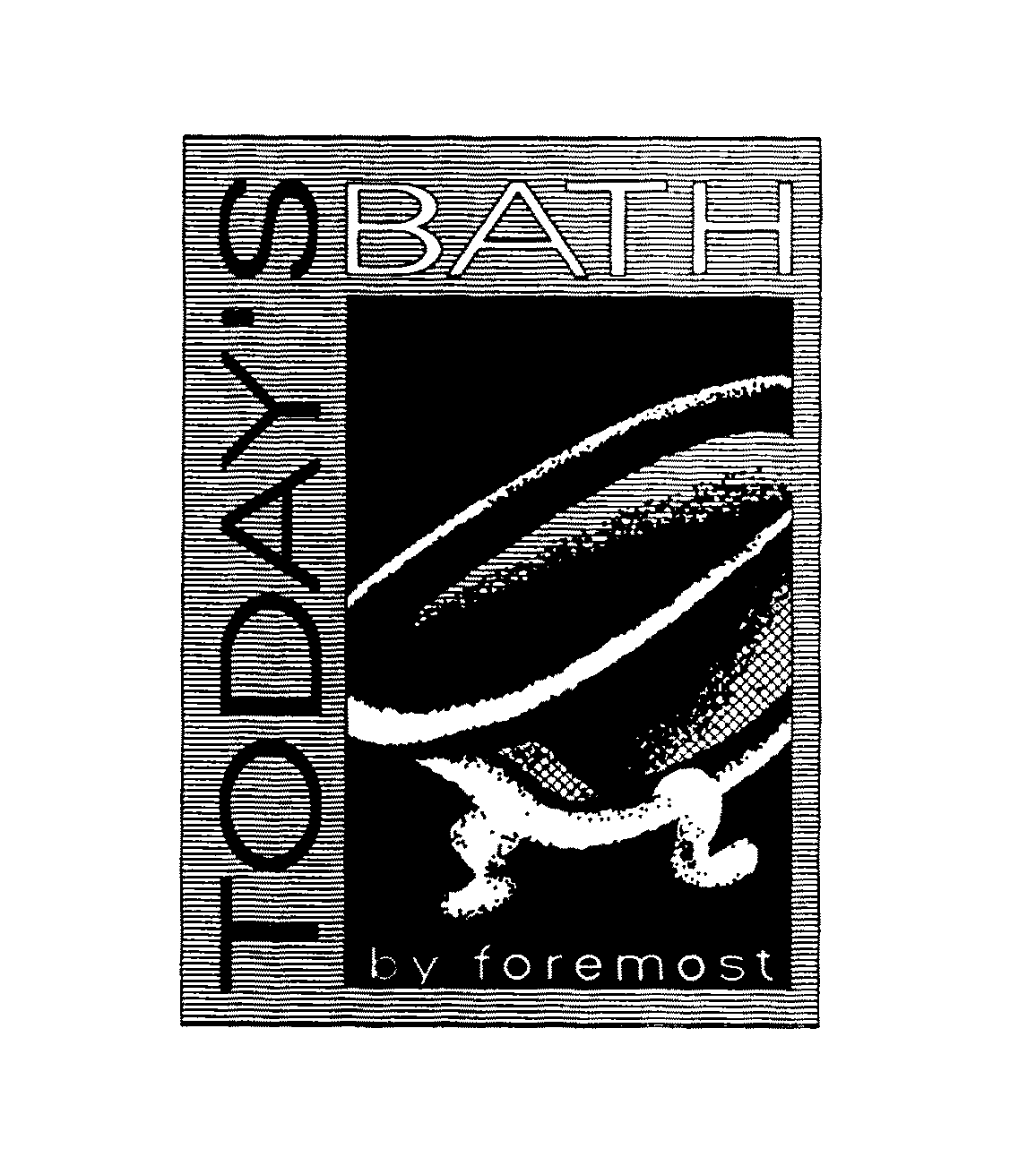 TODAY'S BATH BY FOREMOST