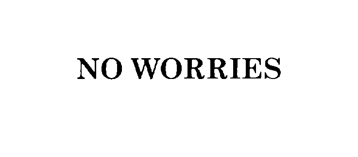 NO WORRIES