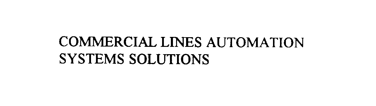  COMMERCIAL LINES AUTOMATION SYSTEMS SOLUTIONS