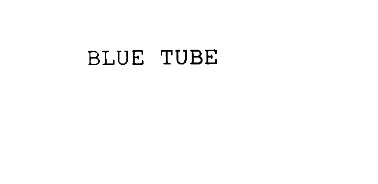 BLUE TUBE