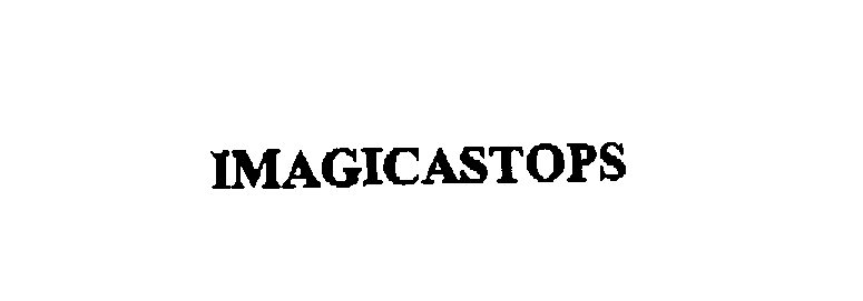 Trademark Logo IMAGICASTOPS