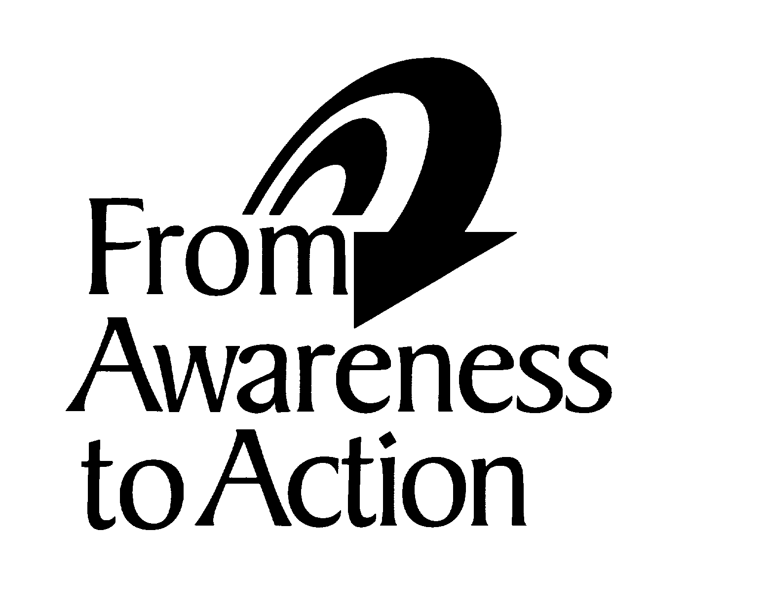  FROM AWARENESS TO ACTION