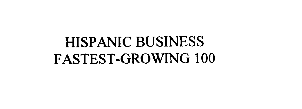 Trademark Logo HISPANIC BUSINESS FASTEST-GROWING 100
