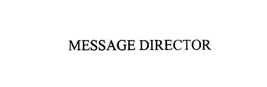  MESSAGE DIRECTOR