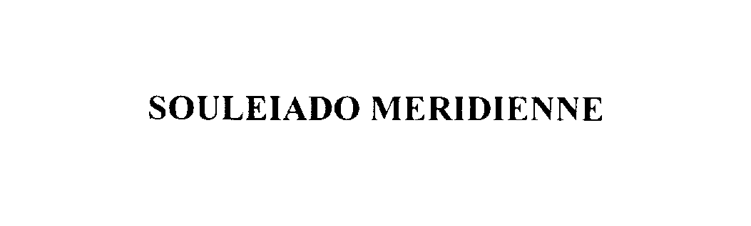 Trademark Logo SOULEIADO MERIDIENNE