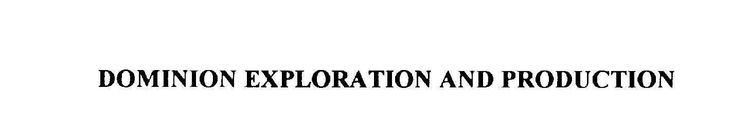 Trademark Logo DOMINION EXPLORATION AND PRODUCTION