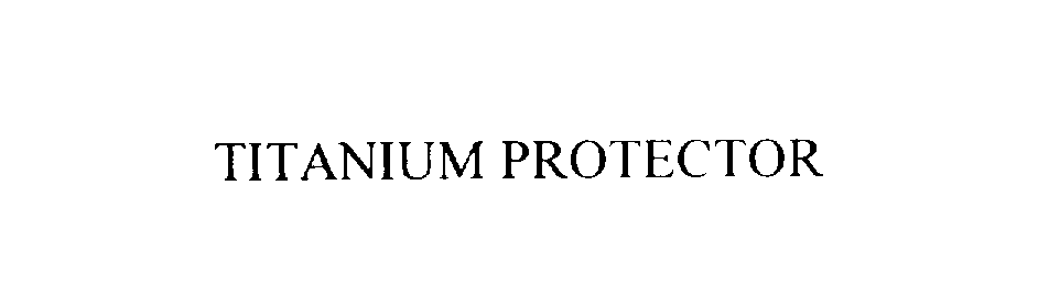 Trademark Logo TITANIUM PROTECTOR