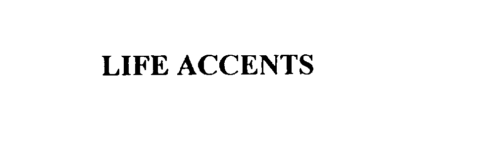  LIFE ACCENTS