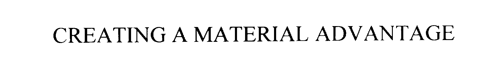 Trademark Logo CREATING A MATERIAL ADVANTAGE