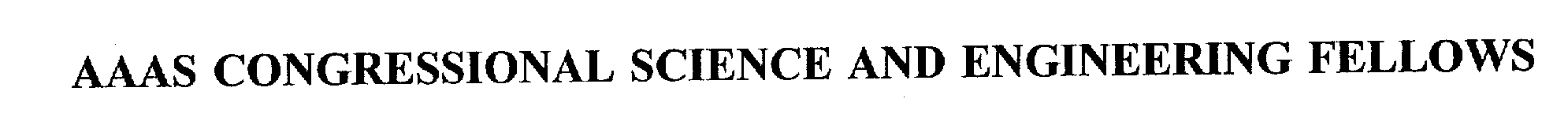 Trademark Logo AAAS CONGRESSIONAL SCIENCE AND ENGINEERING FELLOWS