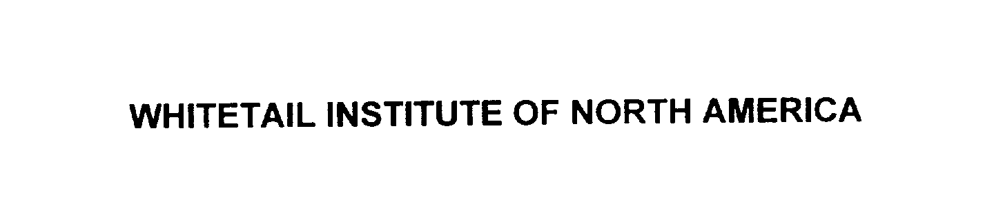 Trademark Logo WHITETAIL INSTITUTE OF NORTH AMERICA