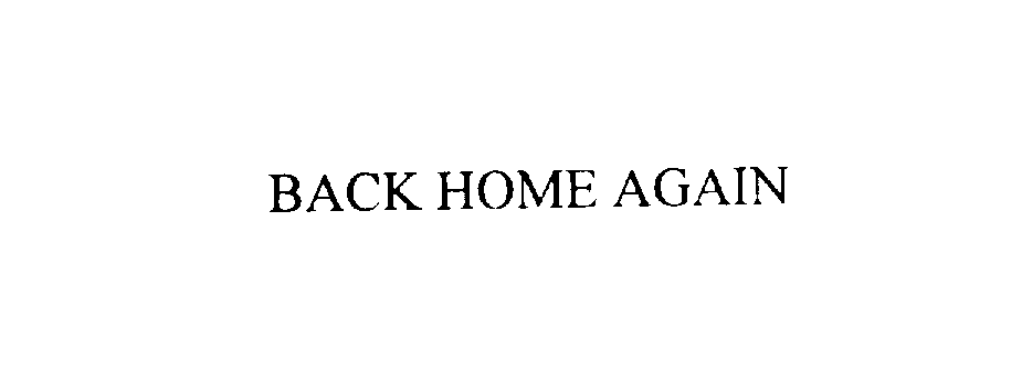Trademark Logo BACK HOME AGAIN