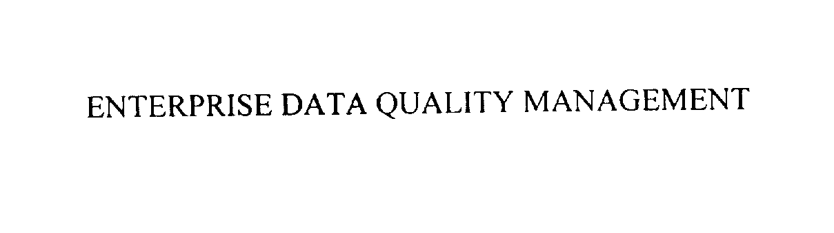  ENTERPRISE DATA QUALITY MANAGEMENT