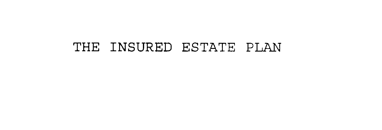  THE INSURED ESTATE PLAN