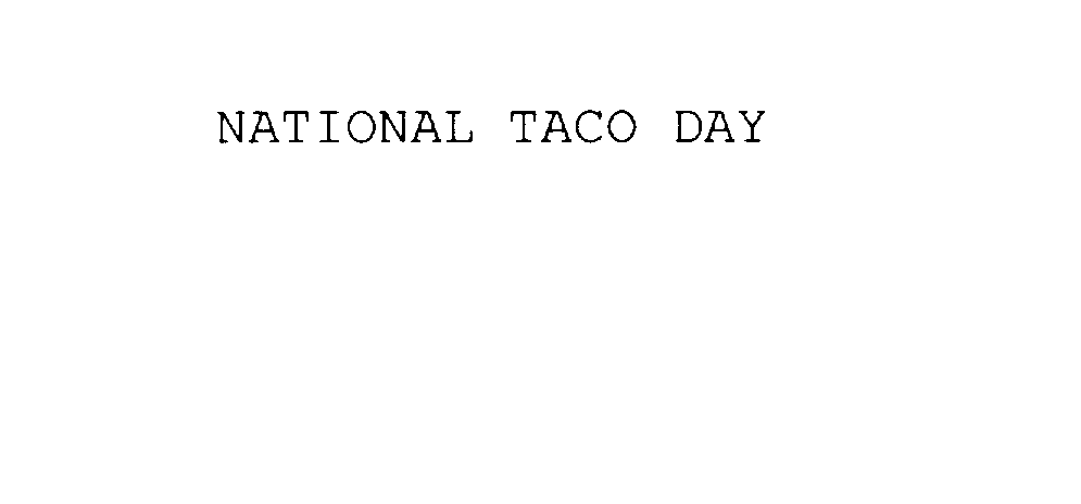  NATIONAL TACO DAY