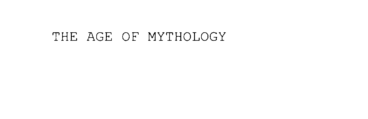  THE AGE OF MYTHOLOGY