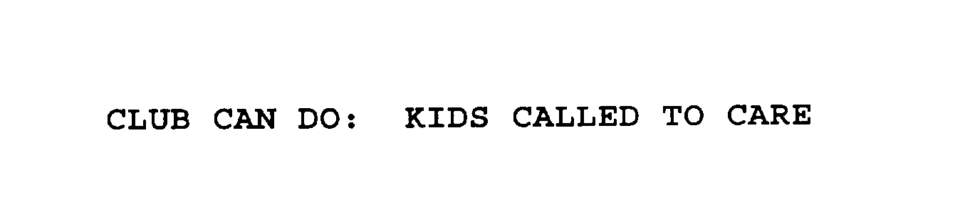  CLUB CAN DO: KIDS CALLED TO CARE