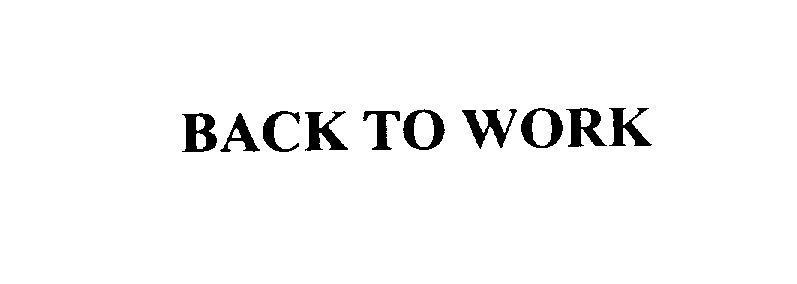 Trademark Logo BACK TO WORK