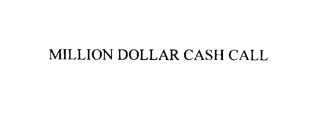 Trademark Logo MILLION DOLLAR CASH CALL