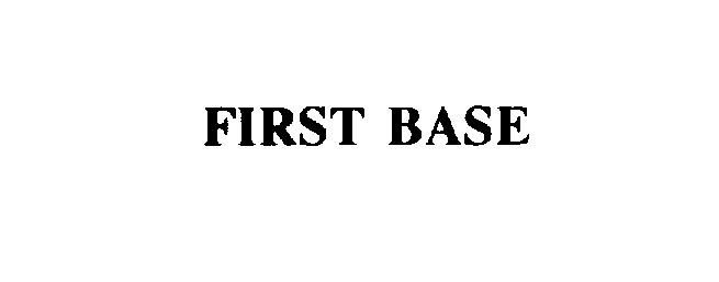 FIRST BASE